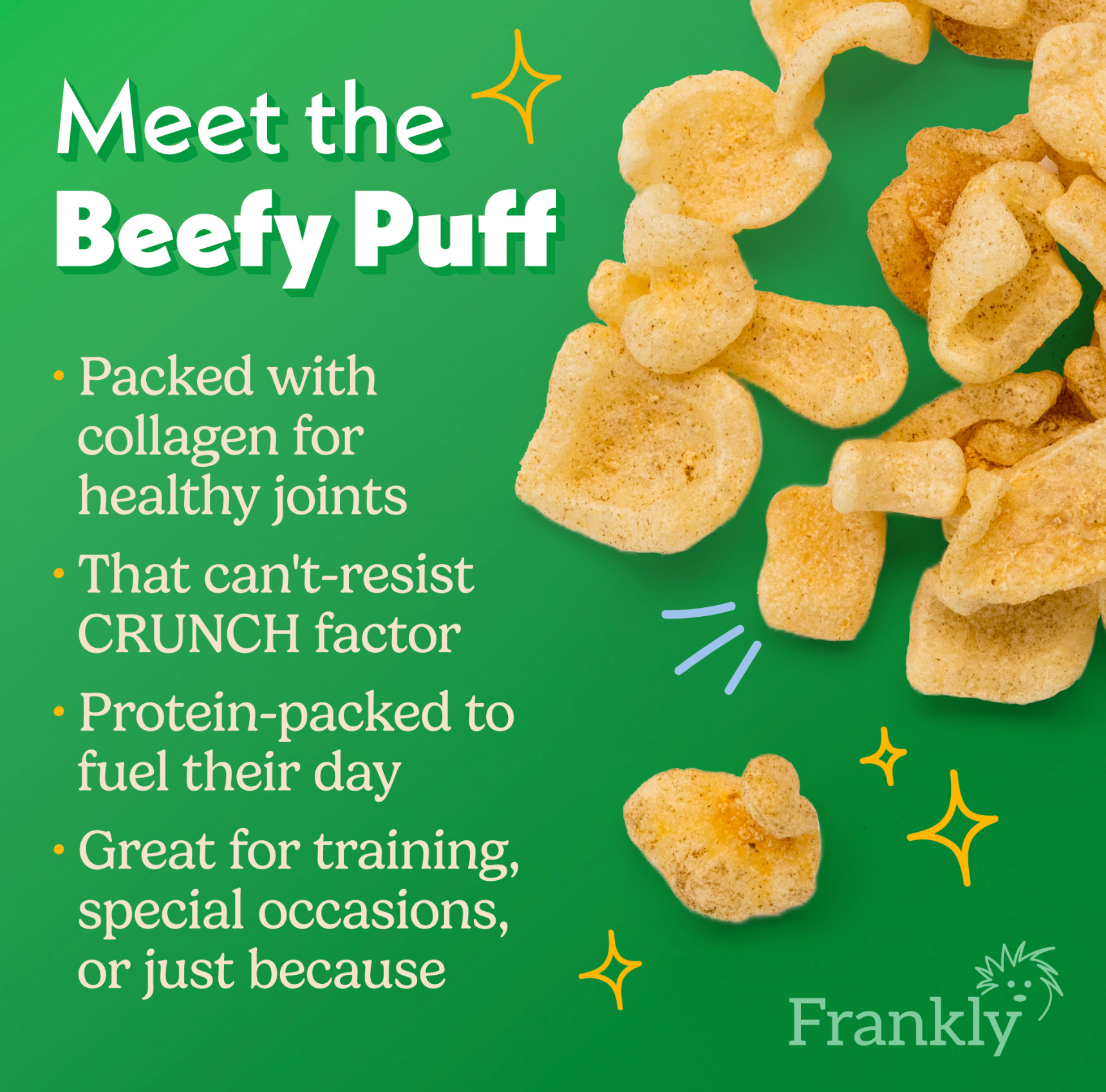 Frankly Collagen Beefy Puffs | Small Dog Treats | Crunchy Protein Bites | Rawhide Free, Grain Free, Low Fat Dog Training Rewards Snacks | No Additives Air-Dried Beef Puffs